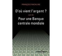 D'où vient l'argent ? Suivi de Pour une Banque centrale mondiale - François Rachline - Hermann - broché - Etude