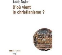 D'où vient le christianisme ? Taylor Justin (Auteur)