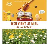 D'où vient le miel de ma tartine ? - Anne-Sophie Baumann - Tourbillon - broché - Document jeunesse