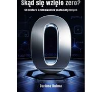 D'où vient le zéro ? 50 histoires et anecdotes mathématiques