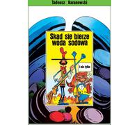 D'où vient l'eau gazeuse et plus encore - Tadeusz Baranowski (Comics für Jugendliche auf Polnisch)