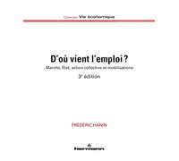 D'où vient l'emploi ? Marché, Etat, action collective et mobilisations, 3e éditions - Frédéric Hanin - Hermann - broché - Etude