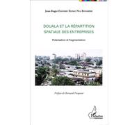 Douala et la répartition spatiale des entreprises Polarisation et fragmentation - Jean-Roger Essombe Edimo - L'harmattan - broché - Etude