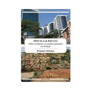 Douala & Kigali. Villes modernes et citadins précaires en Afrique - Benjamin Michelon - Karthala - broché - Etude