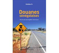 Douanes sénégalaises Vie et vues du brigadier de brousse - Kalidou Sy - L'harmattan - broché - Récit