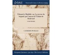 douard et Mathilde ou La caverne du brigand par lauteur de lEnfant du Boulevard TOME PREMIER - Catherine Woillez - Creative Media Partners LLC - Livre en Catherine WoillezCatherine Woillez (Auteur)