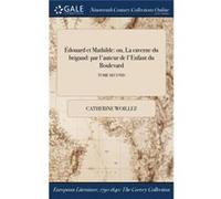 douard et Mathilde ou La caverne du brigand par lauteur de lEnfant du Boulevard TOME SECOND - Catherine Woillez - Creative Media Partners LLC - Livre en A Catherine WoillezCatherine Woillez (Auteur)