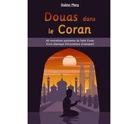 Douas dans le Coran: 40 invocations puissantes du Saint Coran en phonétique, traduction français et Arabe (Livre islamique d'invocations coraniques)