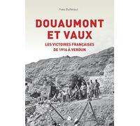 Douaumont et Vaux: Les victoires françaises de 1916 à Verdun