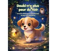 Doubi n’a plus peur du noir: Livre de coloriage pour enfants 4-6 ans avec histoire douce pour apprivoiser la peur du noir