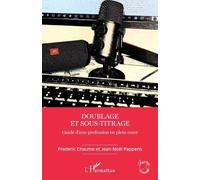 Doublage Et Sous-Titrage - Guide D'une Profession En Plein Essor