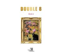 Double 8 - Elia A - Trois Colonnes - broché - Autobiographie