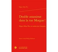 Double assassinat dans la rue Morgue ! Edgar Allan Poe (Auteur), Karl Philipp Ellerbrock (Editeur du volume), Patrick Labarthe (Collection dirigée par), Paolo Tortonese (Collection dirigée par)