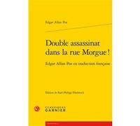 Double assassinat dans la rue Morgue ! Edgar Allan Poe (Auteur), Karl Philipp Ellerbrock (Editeur du volume), Patrick Labarthe (Collection dirigée par), Paolo Tortonese (Collection dirigée par)