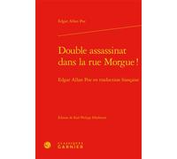 Double assassinat dans la rue Morgue ! Edgar Allan Poe en traduction française - Edgar Allan Poe - Classiques Garnier - broché - Essai