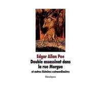 Double assassinat dans la rue Morgue: Et autres histoires extraordinaires