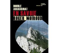 Double assassinat en Savoie / Les enquêtes du commissaire Féra - Roger Moiroud - Thot Eds - broché - Roman
