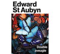 Double aveugle - Edward Saint Aubyn - Grasset - broché - Roman