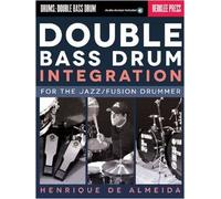 Double Bass Drum Integration: For The Jazz/Fusion Drummer