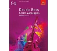 Double Bass Scales & Arpeggios, ABRSM Grades 1-5: from 2012 (ABRSM Scales & Arpeggios) Abrsm (Auteur)