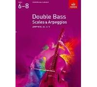 Double Bass Scales & Arpeggios, Abrsm Grades 6-8