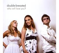 Double-Breasted - Who Will Love You