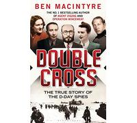 Double Cross: The True Story of The D-Day Spies