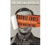 Double Cross: The True Story of the D-Day Spies Macintyre, Ben (Auteur)