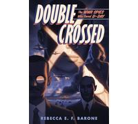 Double Crossed: The WWII Spies Who Saved D-Day
