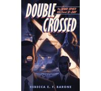 Double Crossed The WWII Spies Who Saved D-Day - Rebecca E. F. Barone - Henry Holt and Co. (BYR) - ebook (ePub) - Livre