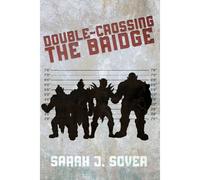 Double-Crossing The Bridge