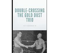 Double-Crossing The Gold Dust Trio: Stanislaus Zbyszko's Last Hurrah