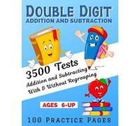 Double Digit Addition And Subtraction: 3500 Tests - Add And Subtract Double-Digit, 100 Practice Pages, Arithmetic With & Without Regrouping, Math Workbook 1st 2nd 3rd Grade