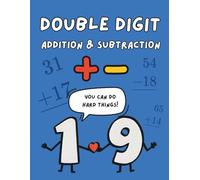Double Digit Addition & Subtraction Practice Workbook: 100 Worksheets for Building Confidence with 2-Digit Math