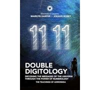 Double Digitology: Decoding the Messages of the Universe Through the Power of Numerology