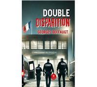 Double disparition - Georges Deffaugt - Le Lys Bleu - broché - Roman