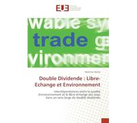 Double Dividende : Libre-Echange et Environnement: Interdépendances entre la qualité d'environnement et le libre-échange des pays dans un sens large de double dividende