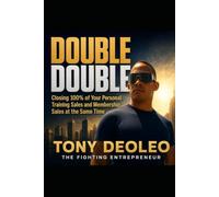 DOUBLE DOUBLE: Closing 100% of Your Personal Training Sales and Membership Sales at the Same Time
