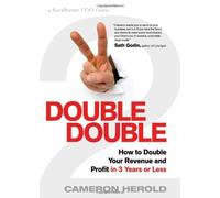 Double Double: How to Double Your Revenue and Profit in 3 Years of Less