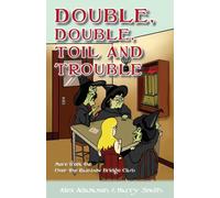 Double, Double, Toil And Trouble