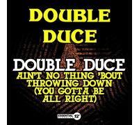 Double Duce - Ain't No Thing 'Bout Throwing Down (You Gotta Be All Right)