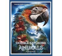 Double Exposure Animals: Grayscale Wildlife Portraits and Nature Landscapes Coloring Book: Color Therapy Pages for Stress Relief and Mindfulness