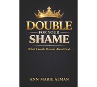 DOUBLE FOR YOUR SHAME: What Double Reveals About God