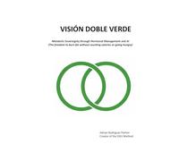 DOUBLE GREEN VISION: Metabolic Sovereignty through Hormonal Management and AI (The freedom to burn fat without counting calories or going hungry)