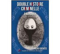 Françous Fuentes – Double histoire criminelle à Bordeaux – Roman – Broché