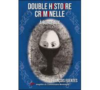 Double histoire criminelle à Bordeaux - Françous Fuentes - Fuentes Francois - broché - Roman