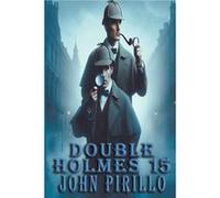Double Holmes 15 - John Pirillo - Draft2Digital - Livre en Anglais John PirilloJohn Pirillo (Auteur)