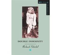 Double Indemnity by Richard Schickel Richard Schickel (Auteur)