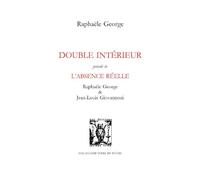 DOUBLE INTERIEUR précédé de L'ABSENCE REELLE Précédé de l'absence réelle - Raphaële George - Lettres Vives - broché - Poésie