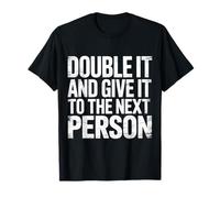 Double It and Give It to The Next Person Internet Trend - T-Shirt
